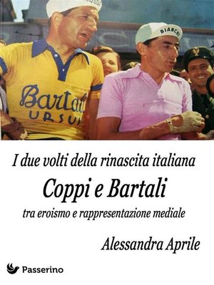 cover image of I due volti della rinascita italiana. Coppi e Bartali tra eroismo e rappresentazione mediale